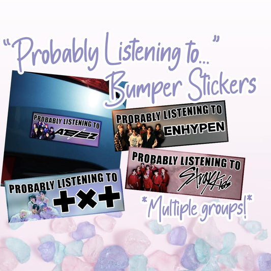 Probably Listening to... Bumper Sticker - KPOP Car Accessory