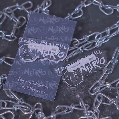 WEIRDO Acrylic Pin