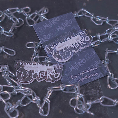 WEIRDO Acrylic Pin